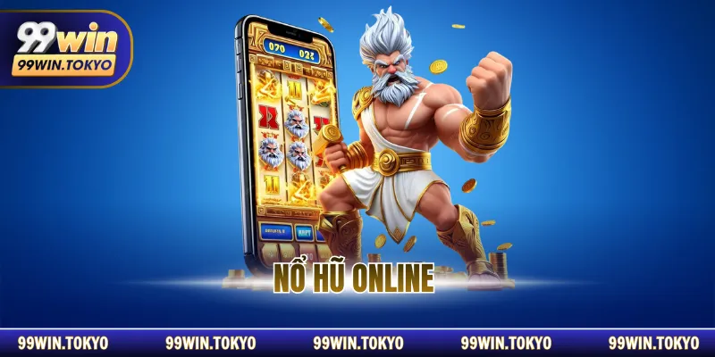 Nổ Hũ Online - Thiên Đường Săn Thưởng Hấp Dẫn Tại 99WIN